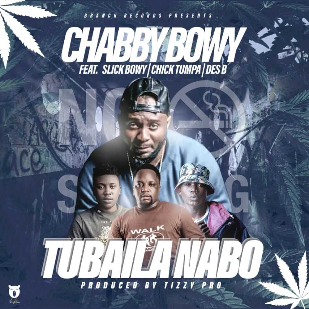 Chabby Bowy Ft Slick Bowy X Chick Tumpa & Des B -Tubaila Nabo Chabby Bowy Ft. Slick Bowy X Chick Tumpa Des B Tubaila Nabo
