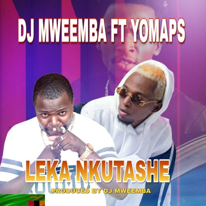 Dj Mweemba Ft. Yo Maps Leka Nkutashe