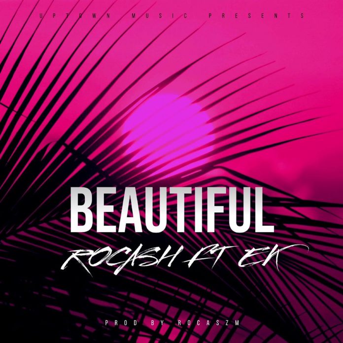 Rocash Ft. EK - Beautiful