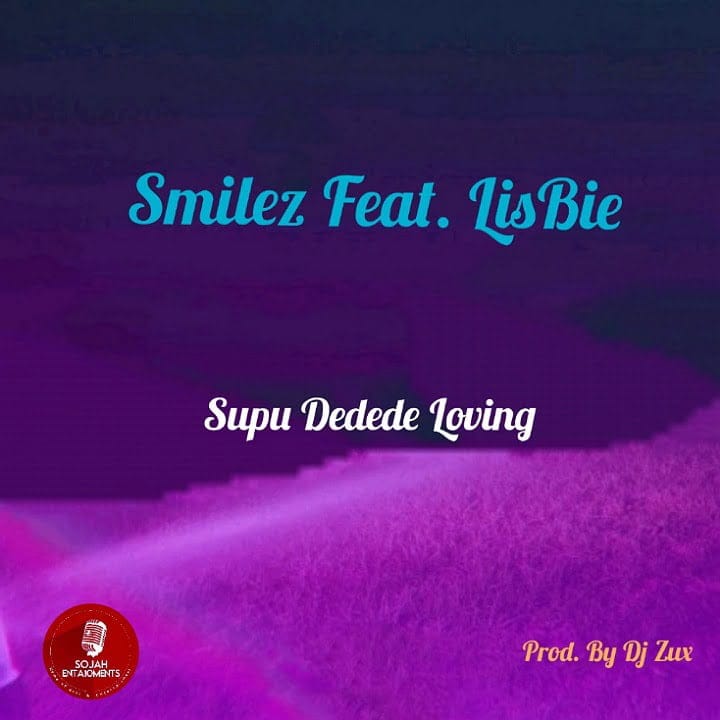 Smilez Ft LisBie Supu Dedede Loving