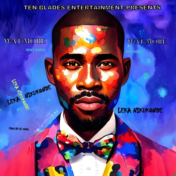 Wat-More-Leka Nikukonde (Prod Dj Onga)
