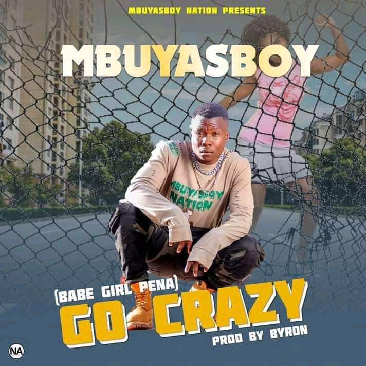 Mbuyasboy-Go Crazy