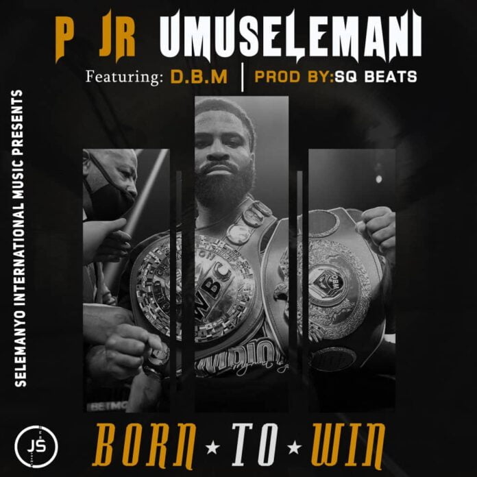 P Jr Umuselemani Ft DBM-Born To Win