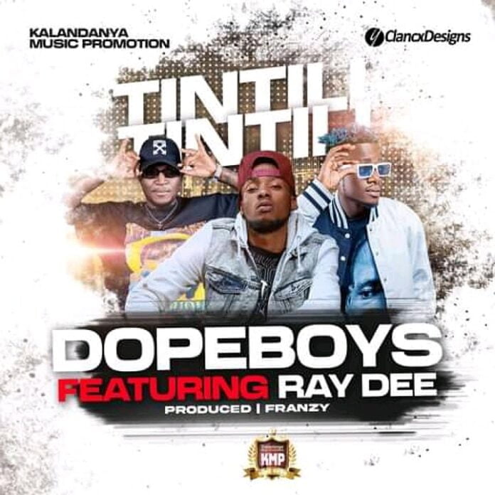 Dope Boys Ft Ray Dee-Tintili Tintili
