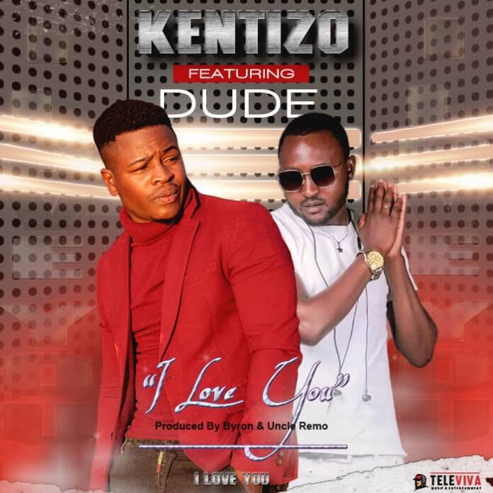 Kentizo Ft Dude-I Love You