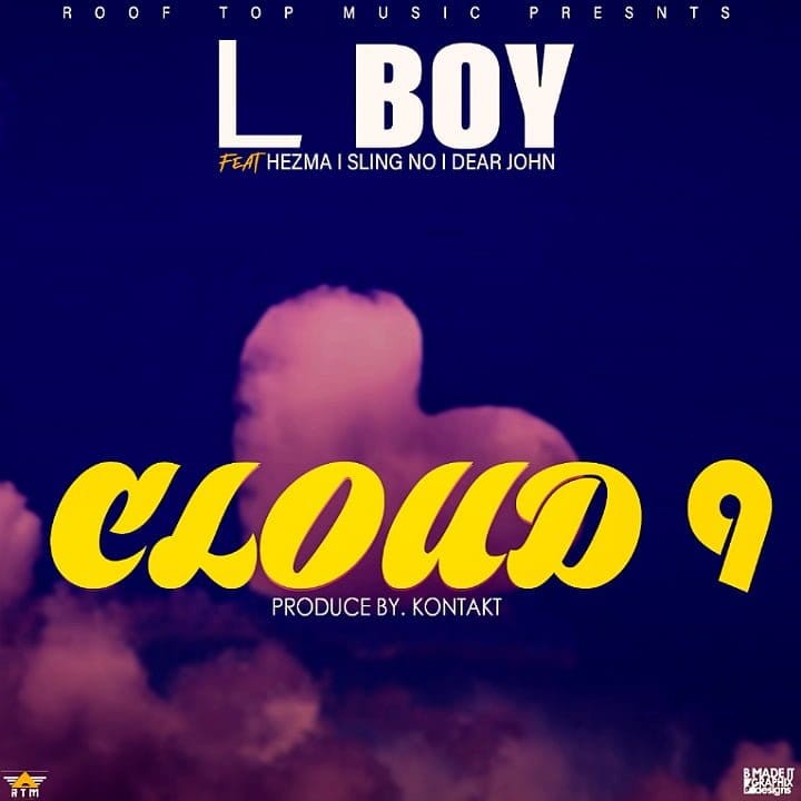 L-Boy Ft Hezma, Sling No & Dear John-Cloud 9 L Boy Ft Hezma Sling No Dear John Cloud 9