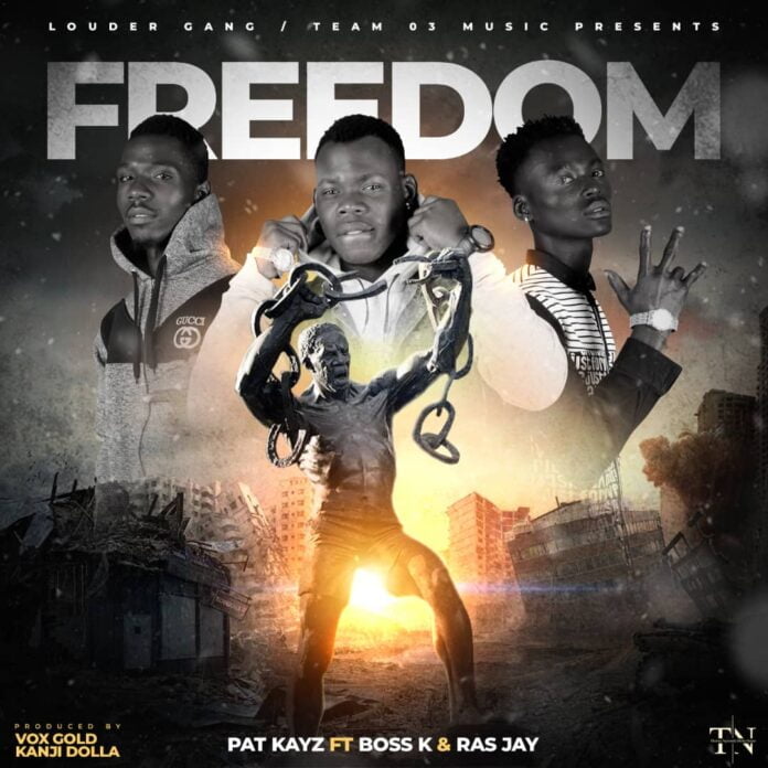 Pat Kayz Ft Boss Kay & Ras Jay-Freedom ( Prod By Vox Gold & Kanji Dollar)