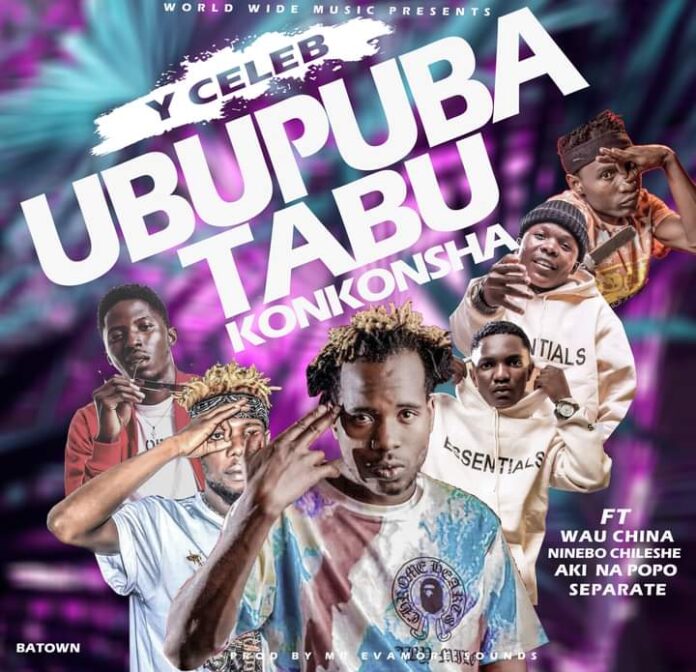 Y Celeb Ft Aki Na PoPo, Wau Chaina, Ninebo Chileshe & Separate-Ubupuba Tabu Konkonsha