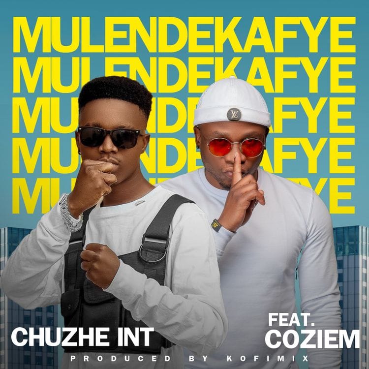 Chuzhe Int Ft. Coziem-Mulendekafye Chuzhe Int Ft Coziem Mulendekafye