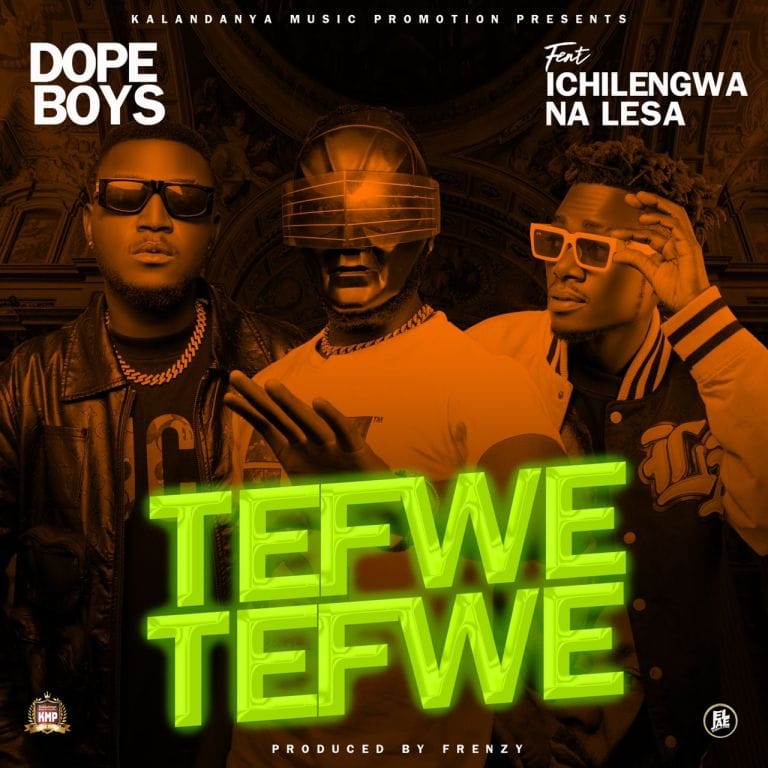 Dope Boys Ft Ichilengwa Na Lesa Tefwe Tefwe