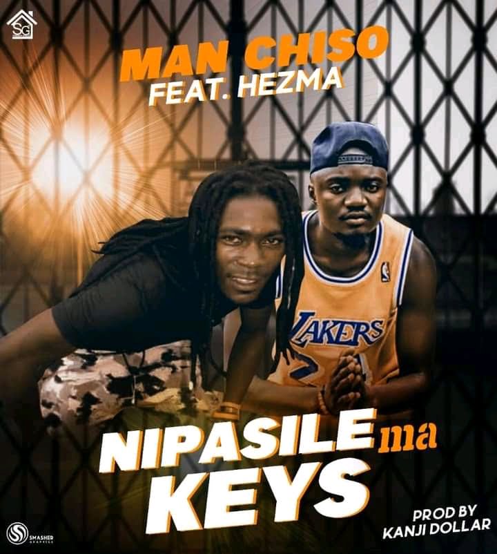 Man Chiso Ft Hezma-Nipasile Ma Keys Man Chiso Ft Hezma Nipasile Ma Keys