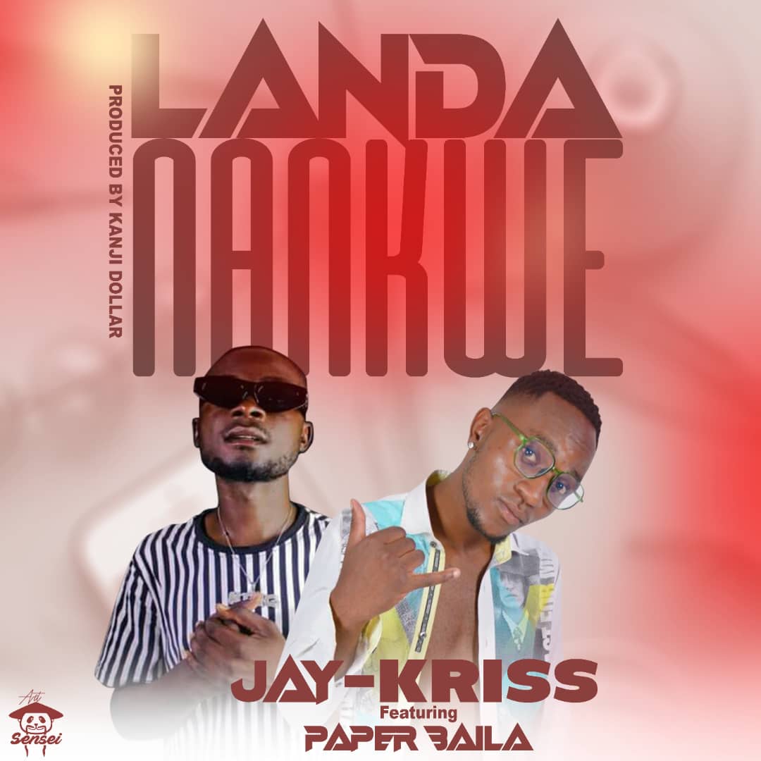 Jay Kriss Ft. Paper Baila-Landanankwe Jay Kriss Ft Paper Baila Landanankwe