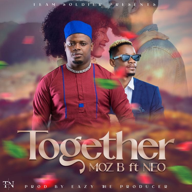 Moz B Ft. Neo – Together (Prod. By Eazy The Producer) Moz B Ft Neo Together Prod By Eazy The Producer
