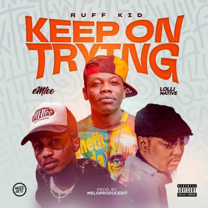 Ruff Kid Ft. Lolli Native & Emtee - Keep On Trying
