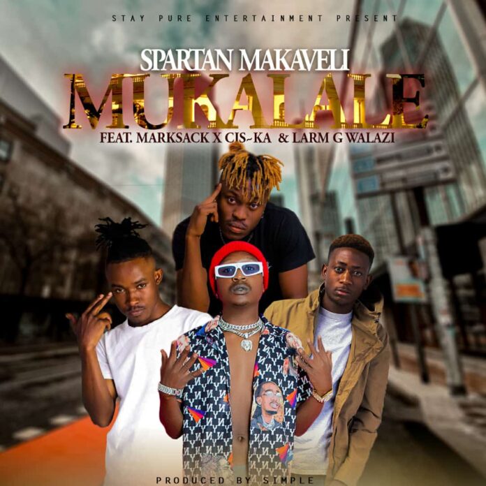 Spartan Makaveli Ft. Marksack, Cis-Ka & Larm G Walazi - Mukalale