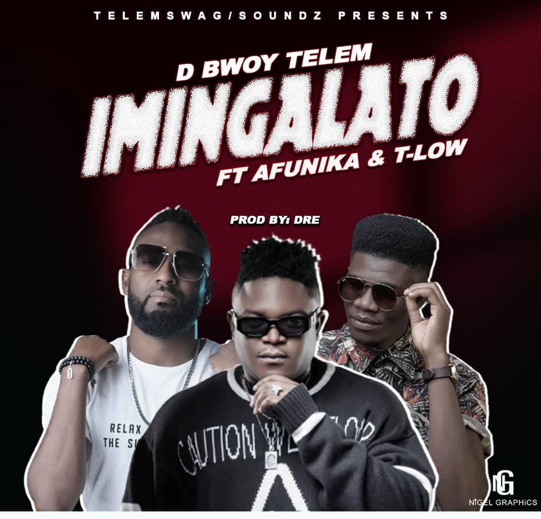 D Bwoy Telem Ft. Afunika & T-Low – Imingalato