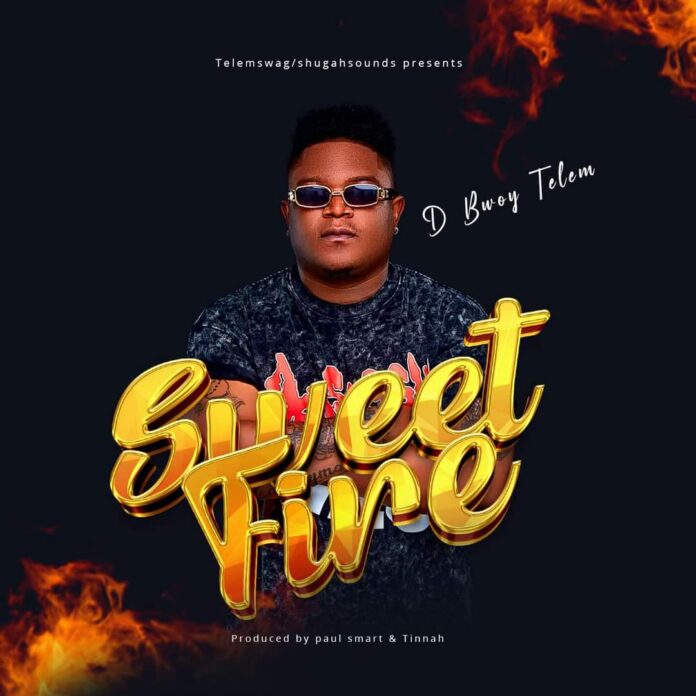 D Bwoy Telem-Sweet Fire (Prod. Paul Smart)