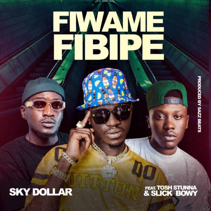 Sky Dollar Ft. Slick Bowy & Tosh Young Stunna - Fiwame Fibipe