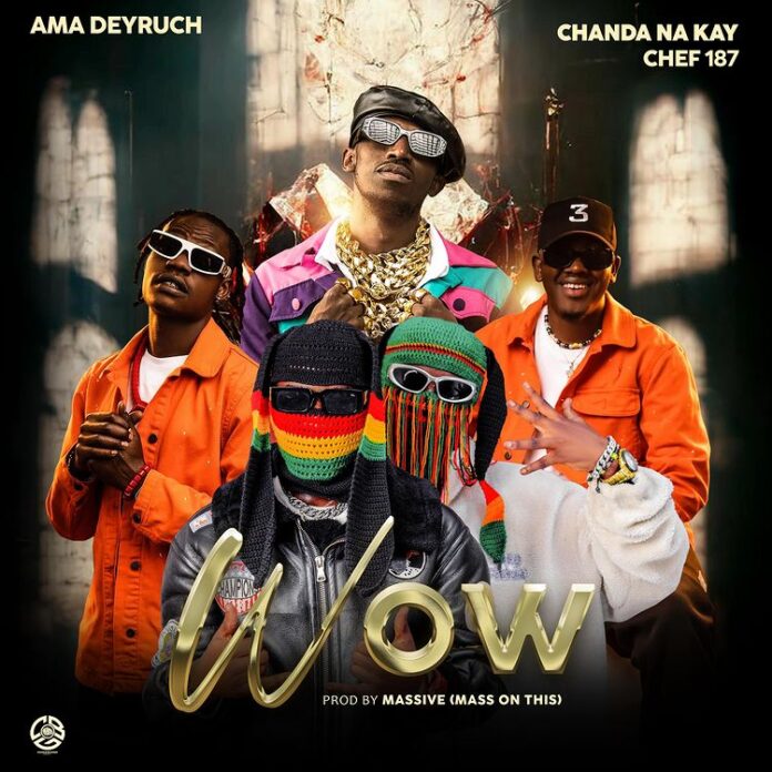 Ama Deyruch-Wow! (Feat. Chanda Na Kay & Chef 187)