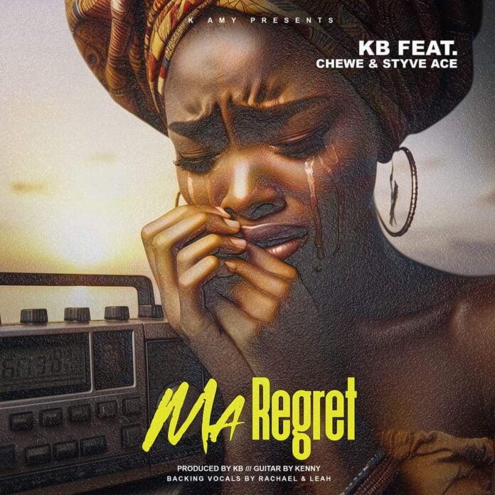 KB-Ma Regret (Feat. Chewe & Styve Ace)