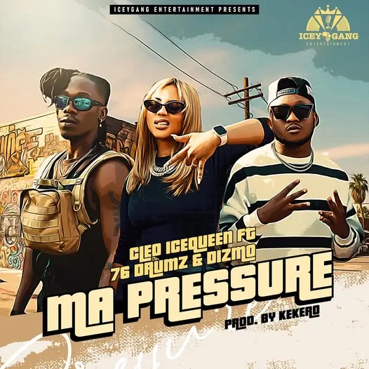 Cleo Ice Queen-Ma Pressure (Feat. Dizmo & 76 Drums)