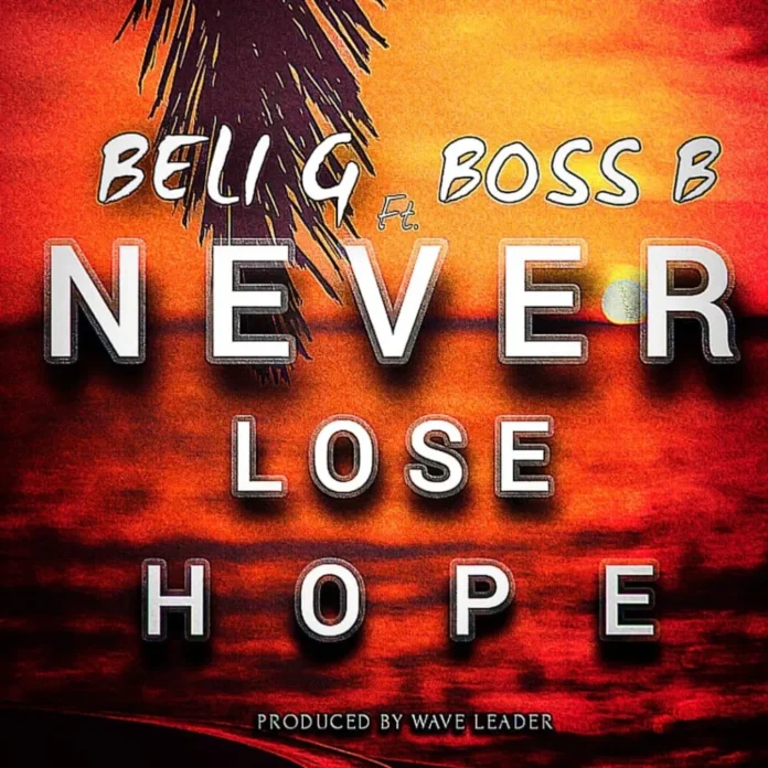 Beli G-Never Lose Hope (Feat. Boss B)