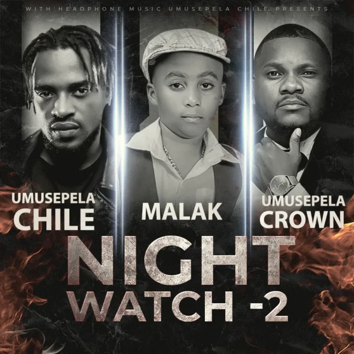 Umusepela Chile - Night Watch 2 (Feat. Malak & Umusepela Crown)