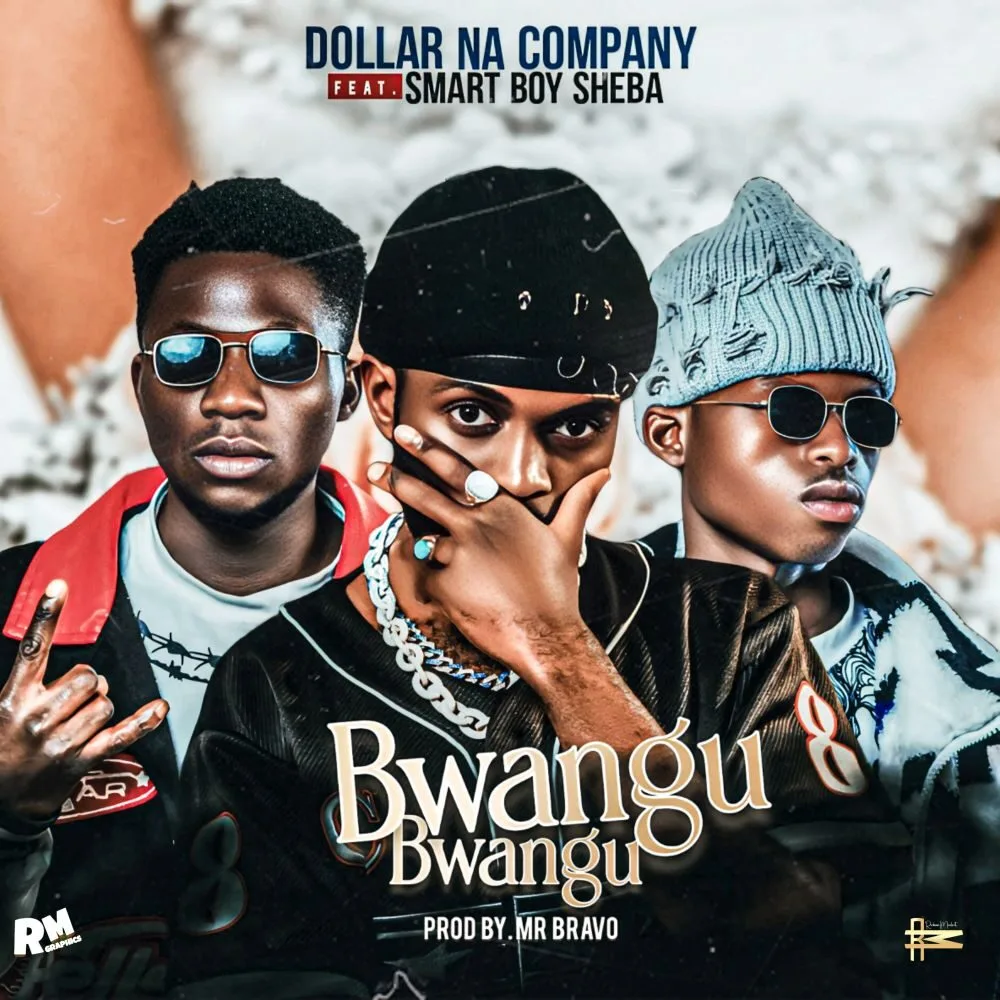 Dollar Na Company Bwangu Bwangu Feat Smart Boy Sheba