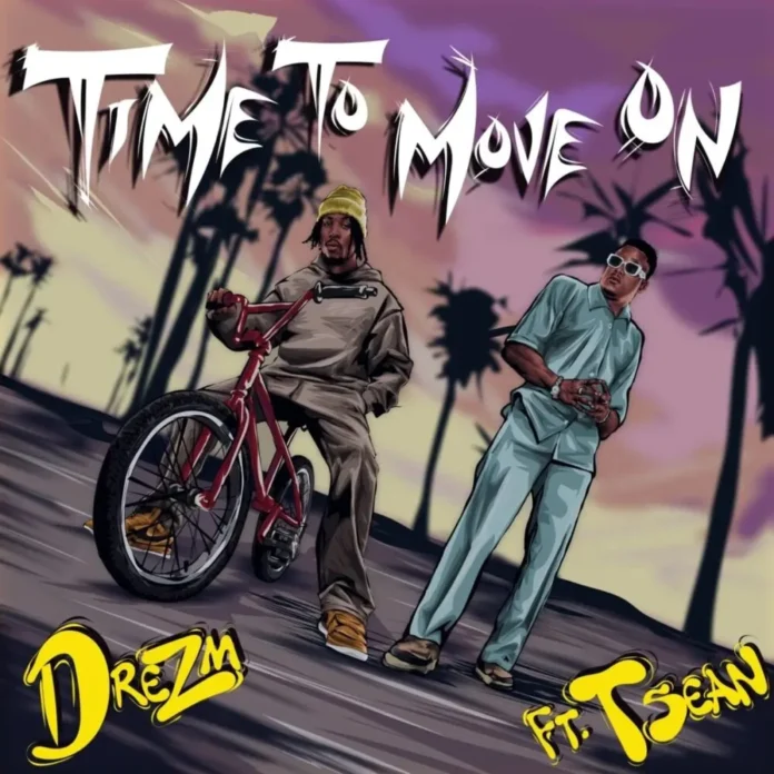 Dre Zm-Time To Move On (Feat. T-Sean)