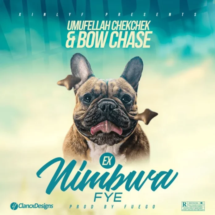 Umufellah Chekchek & Bow Chase-Ex Nimbwafye