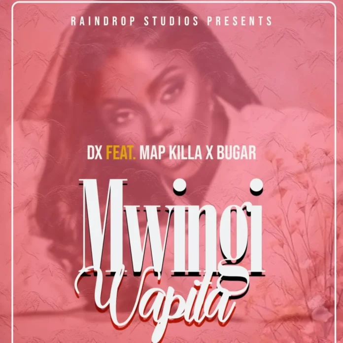 DX-Mwingi Wapita (Feat. Map Killa & Bugar)