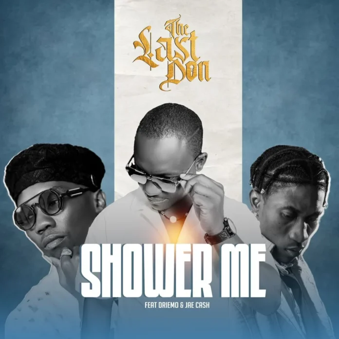 The Last Don-Shower Me (Feat. Driemo & Jae Cash)