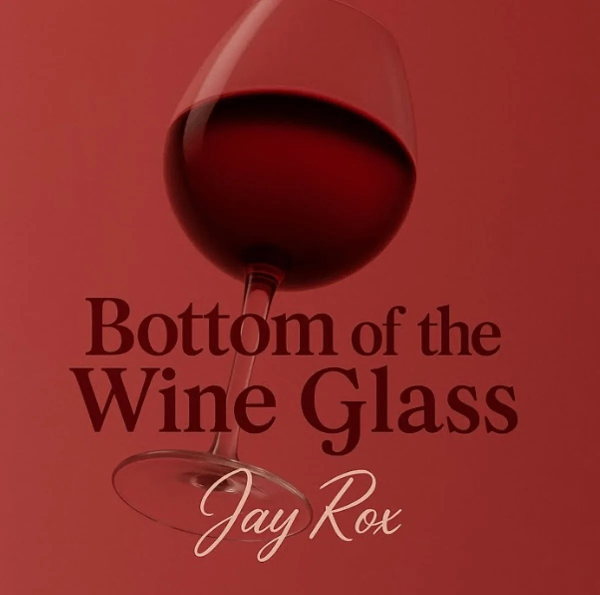Jay Rox – Bottom Of The Wine Glass