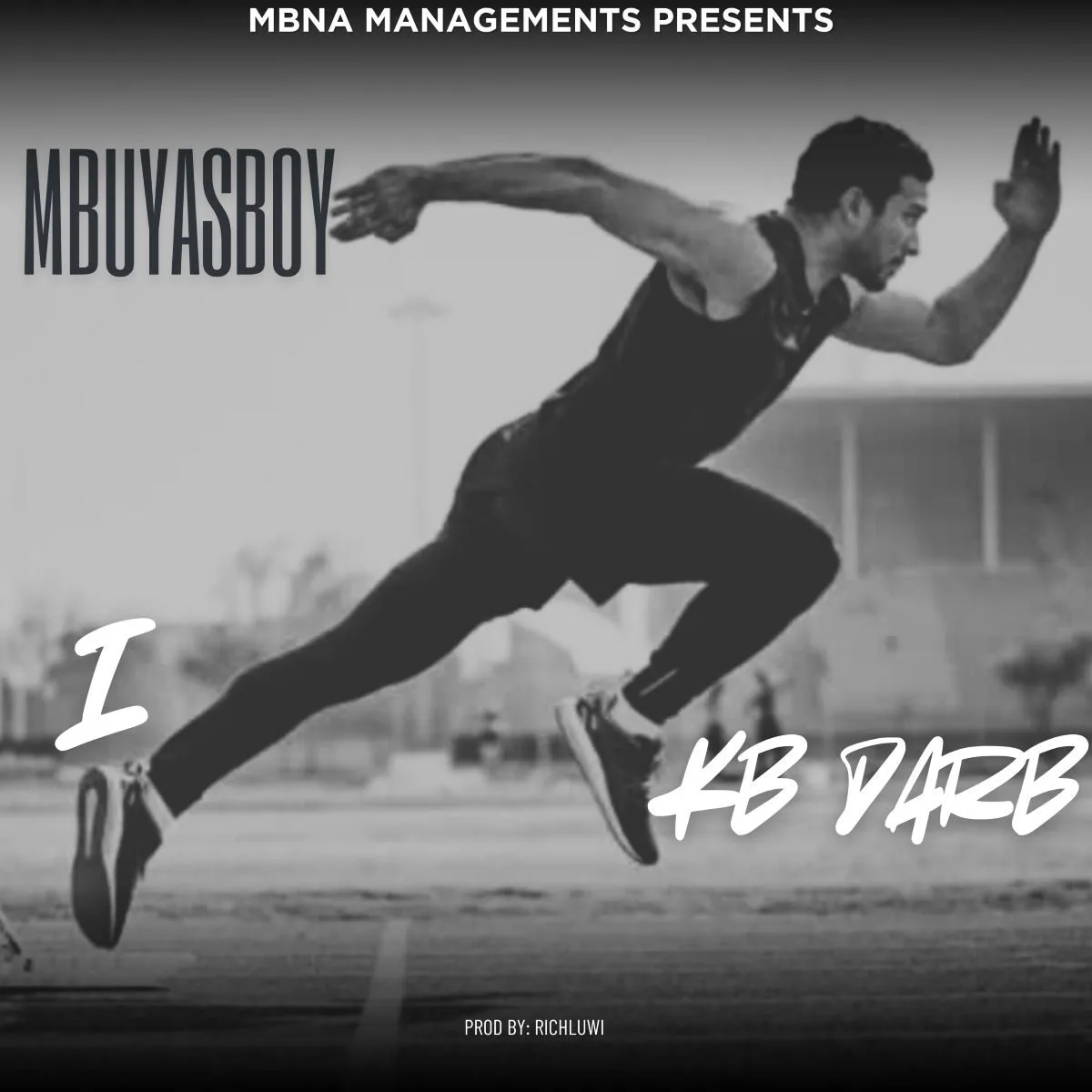Mbuyasboy-I Run KB Darb (Prod Richluwi Beats)