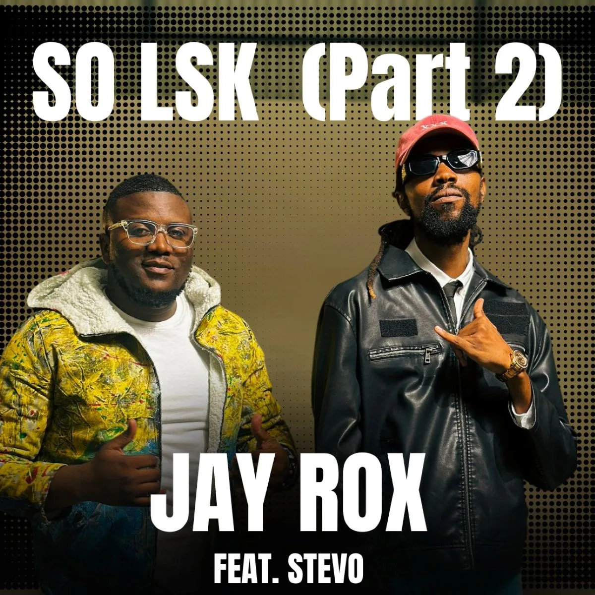 Jay Rox – So LSK Pt. 2 (Feat. Stevo Rap Guru) Jay Rox So LSK Pt. 2 (Feat Stevo Rap Guru)