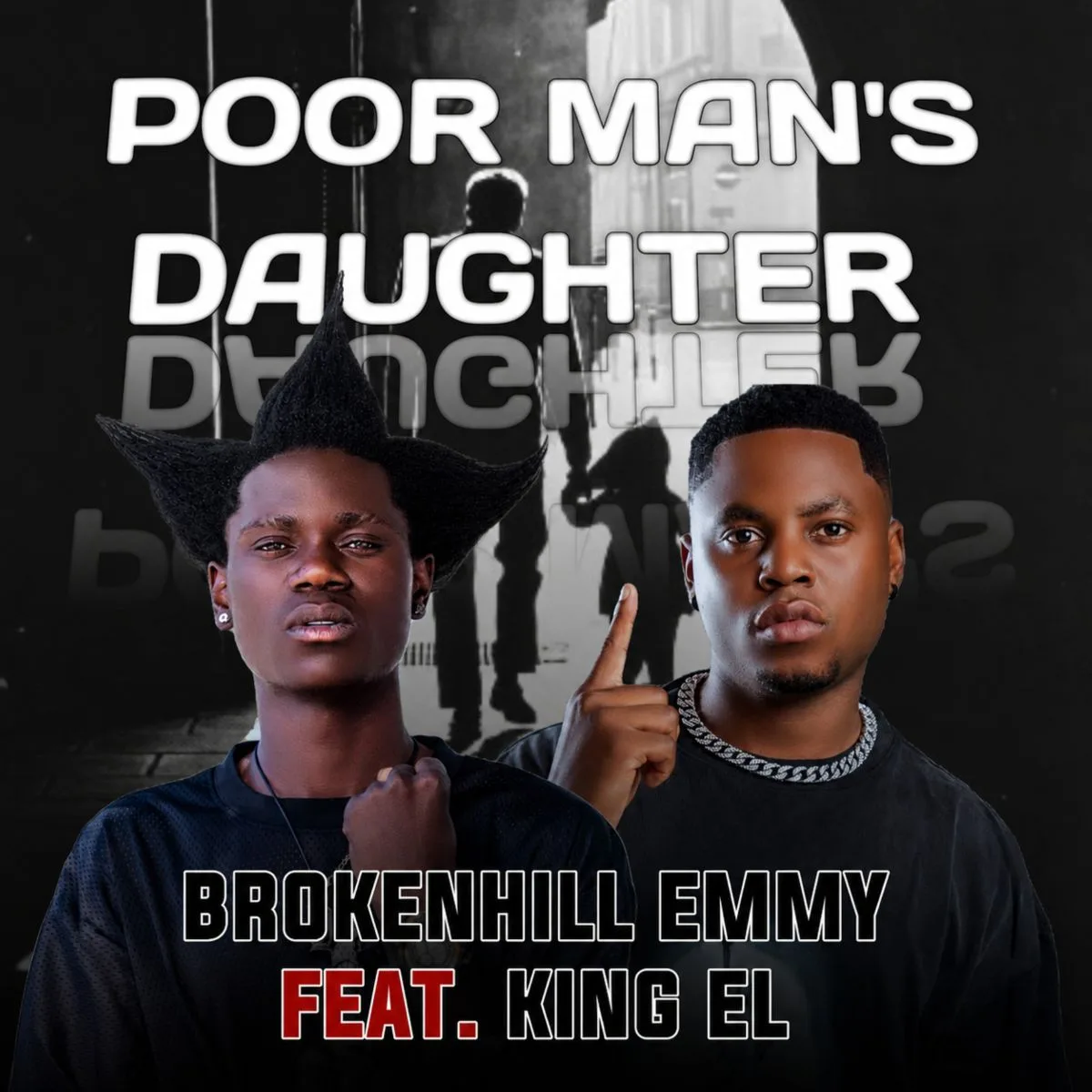 BrokenHill Emmy – Poor Man’s Daughter (Feat. King EL) BrokenHill Emmy - Poor Man's Daughter (Feat. King EL)